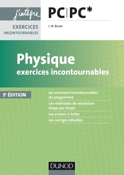 Physique Exercices incontournables PC PC* - 3e éd. - Jean-Noël Beury - DUNOD