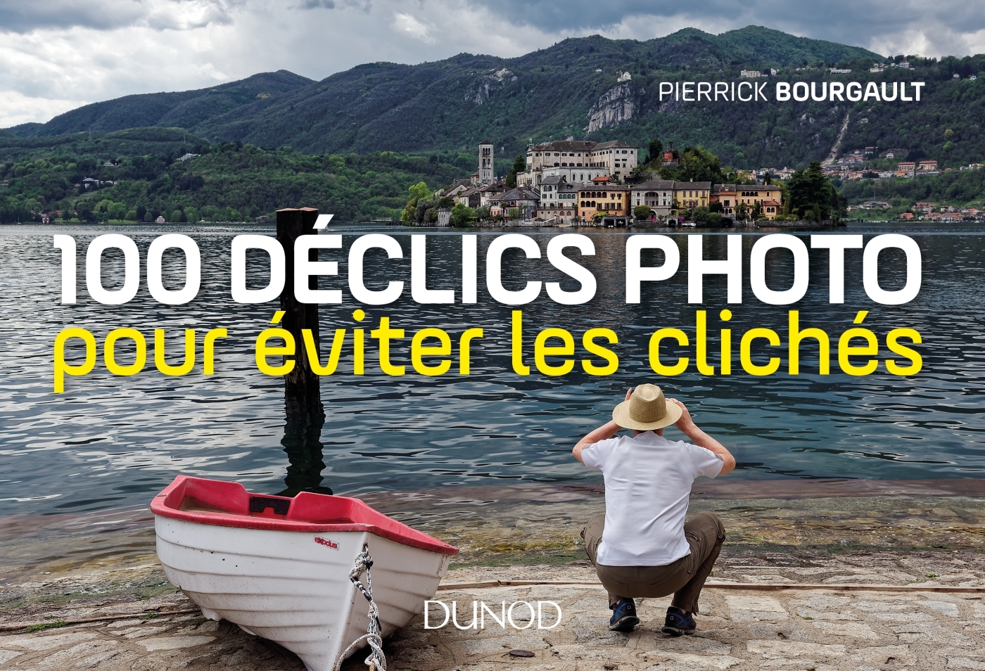 100 déclics photo pour éviter les clichés - Pierrick Bourgault - DUNOD