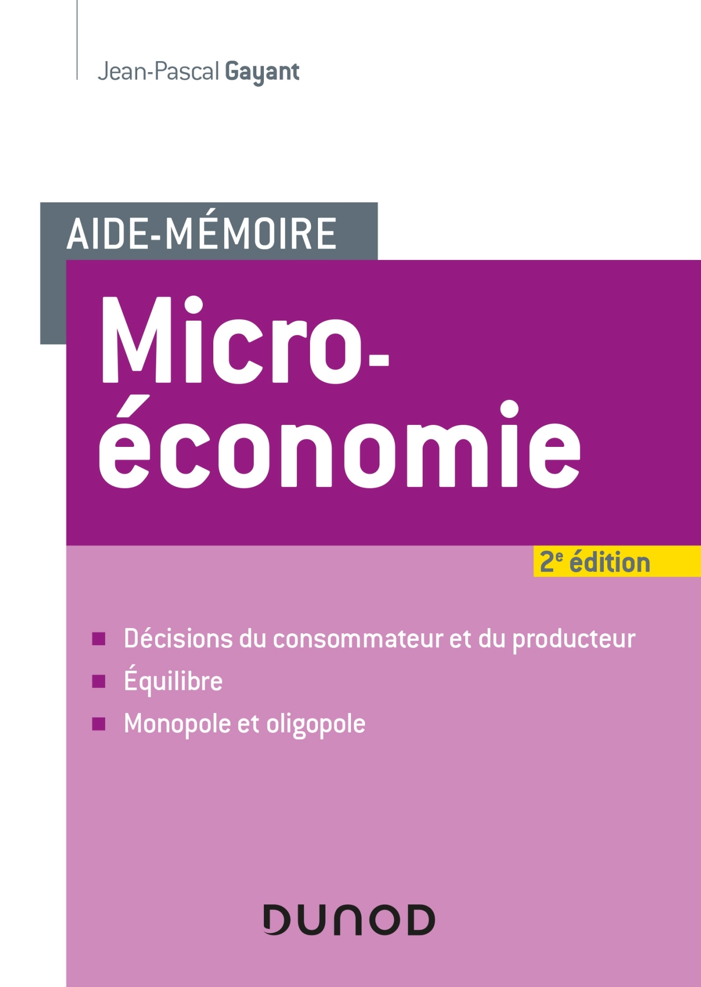 Aide-mémoire - Microéconomie - 2e éd. - Jean-Pascal Gayant - DUNOD