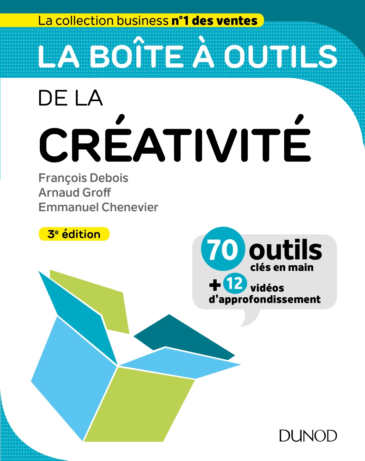 La boîte à outils de la créativité - 3ed - François Debois, Arnaud Groff, Emmanuel Chenevier - DUNOD