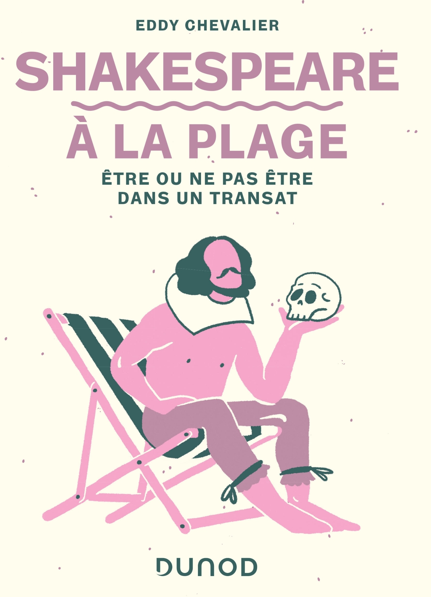 Shakespeare à la plage - Etre ou ne pas être dans un transat - Eddy Chevalier - DUNOD