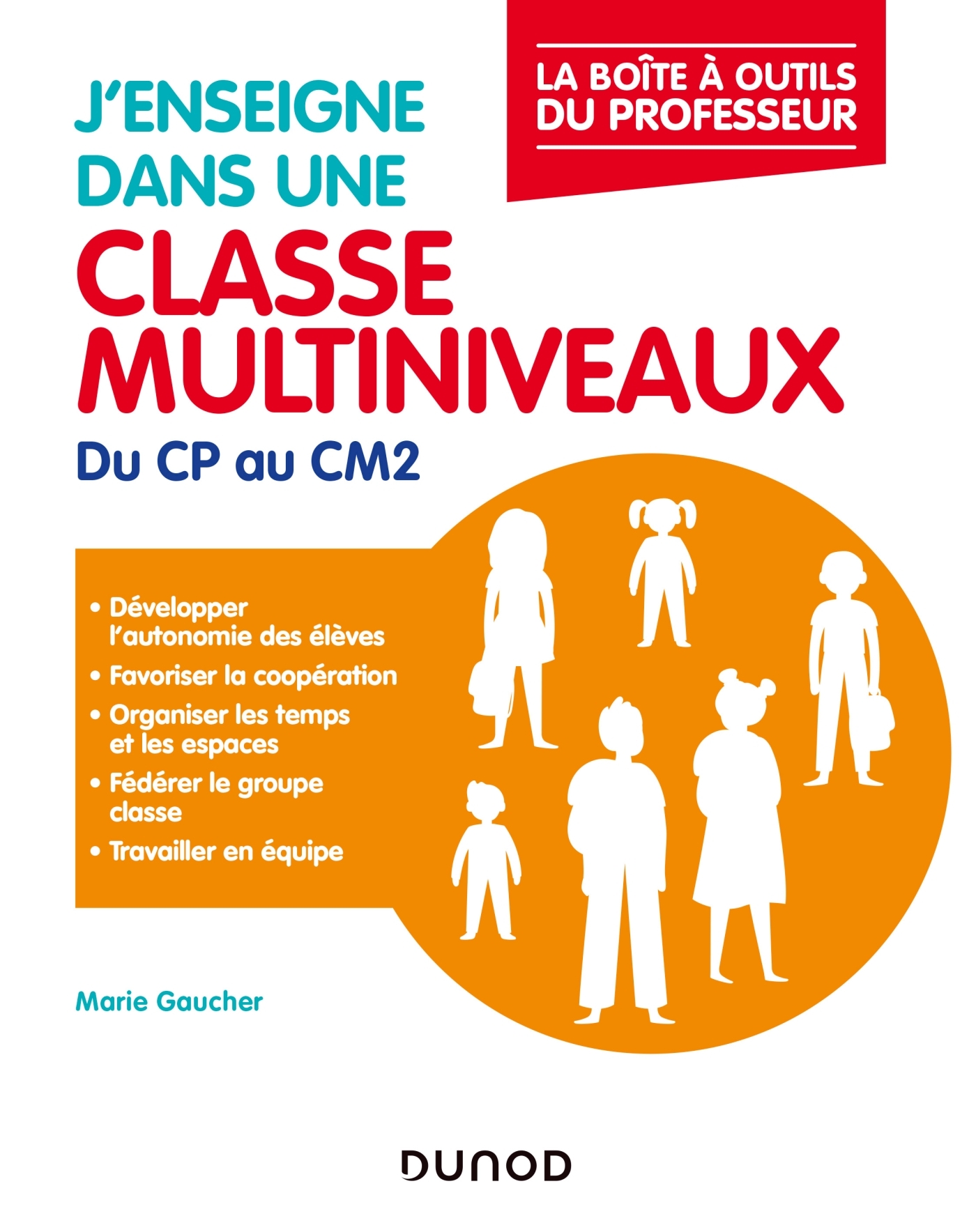 J'enseigne dans une classe multiniveaux - Du CP au CM2 - Marie Gaucher - DUNOD