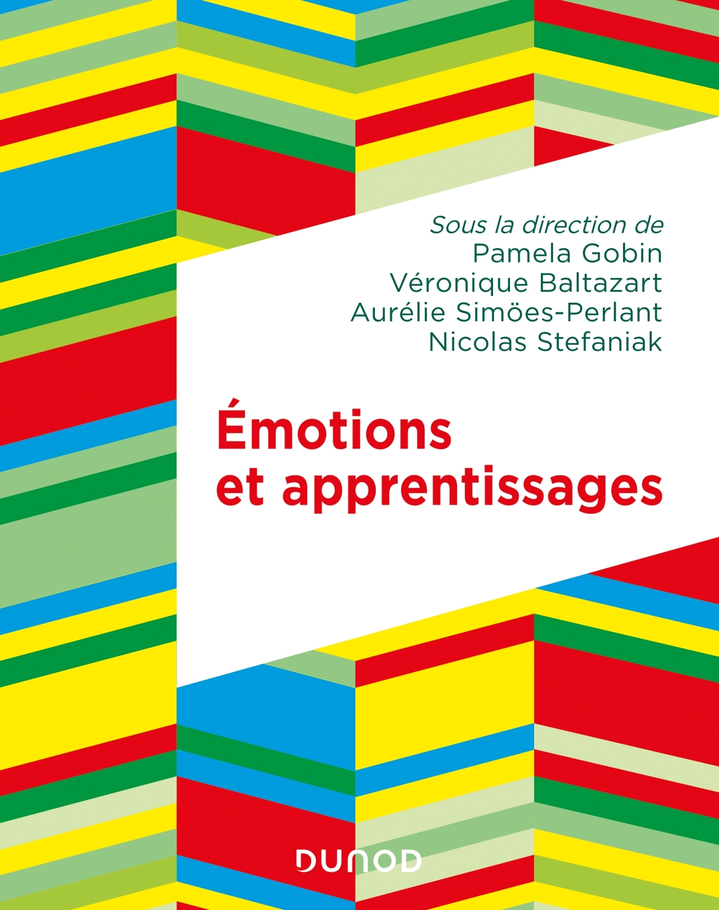 Emotions et apprentissages - Pamela Gobin, Véronique Baltazart, Aurélie Simöes-Perlant, Nicolas Stefaniak - DUNOD