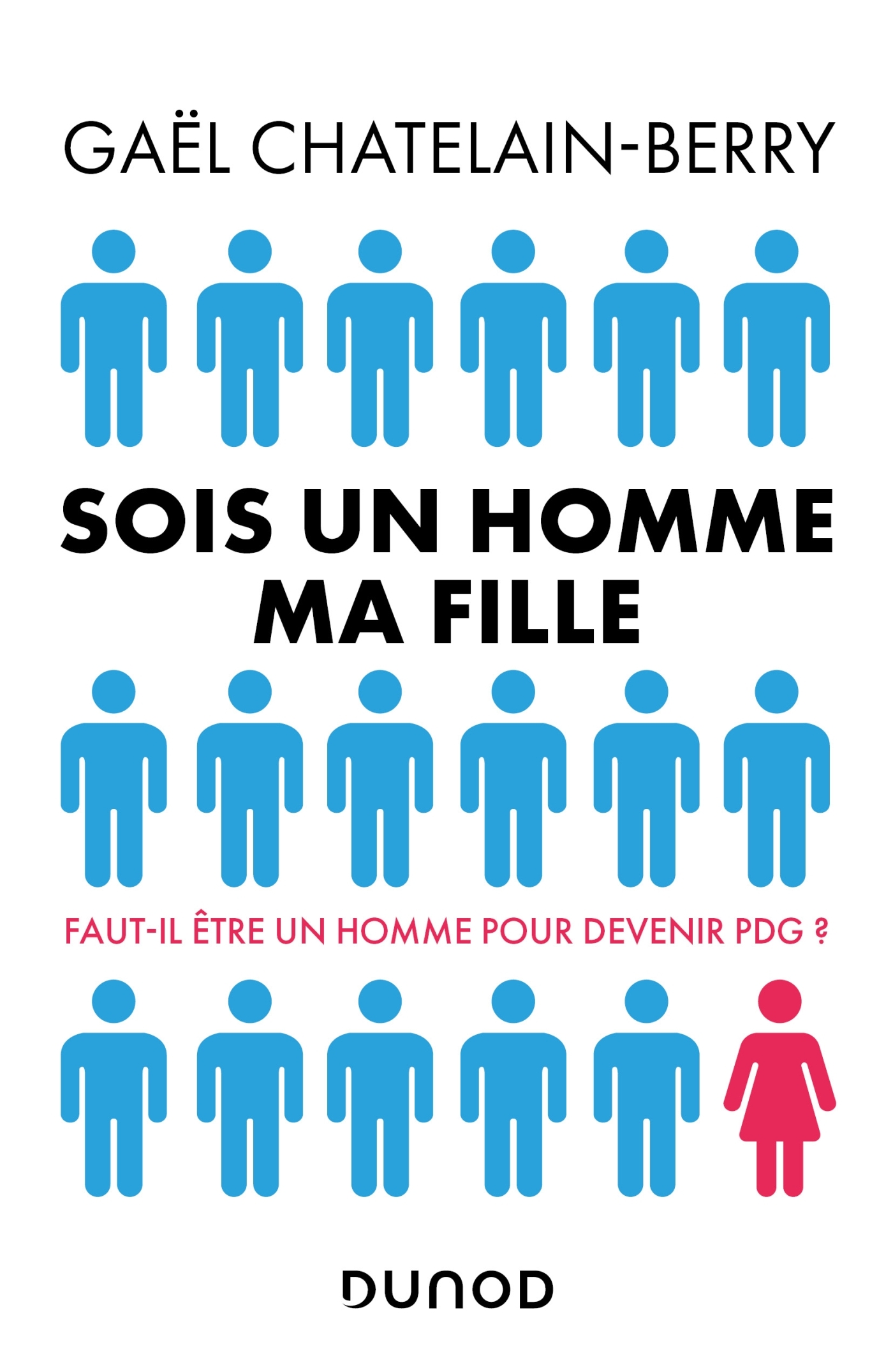 Sois un homme ma fille - Prix DCF du Livre - 2022 - Gael Chatelain-Berry - DUNOD