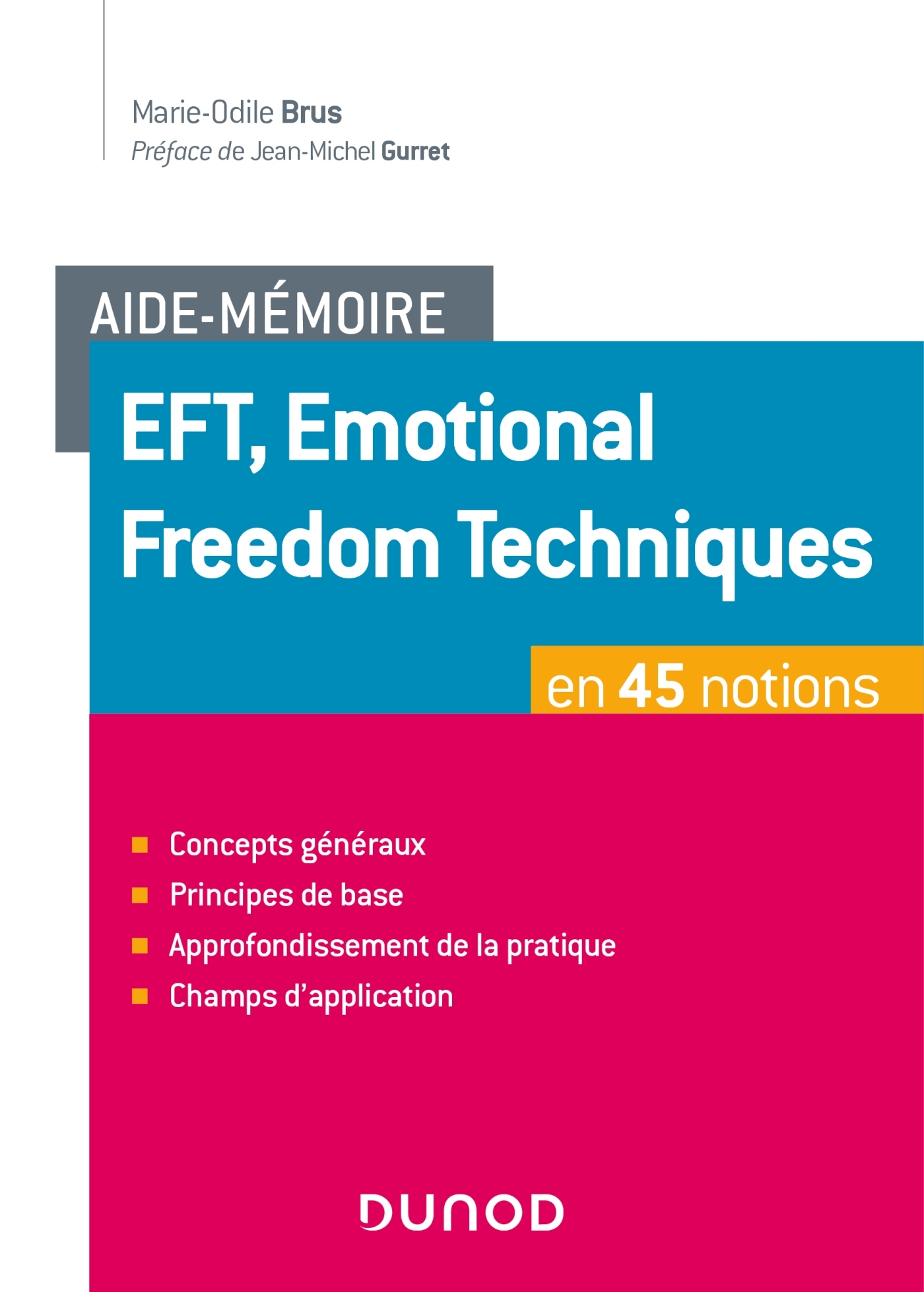 Aide-mémoire - EFT, Emotional Freedom Techniques en 45 notions - Marie-Odile Brus - DUNOD