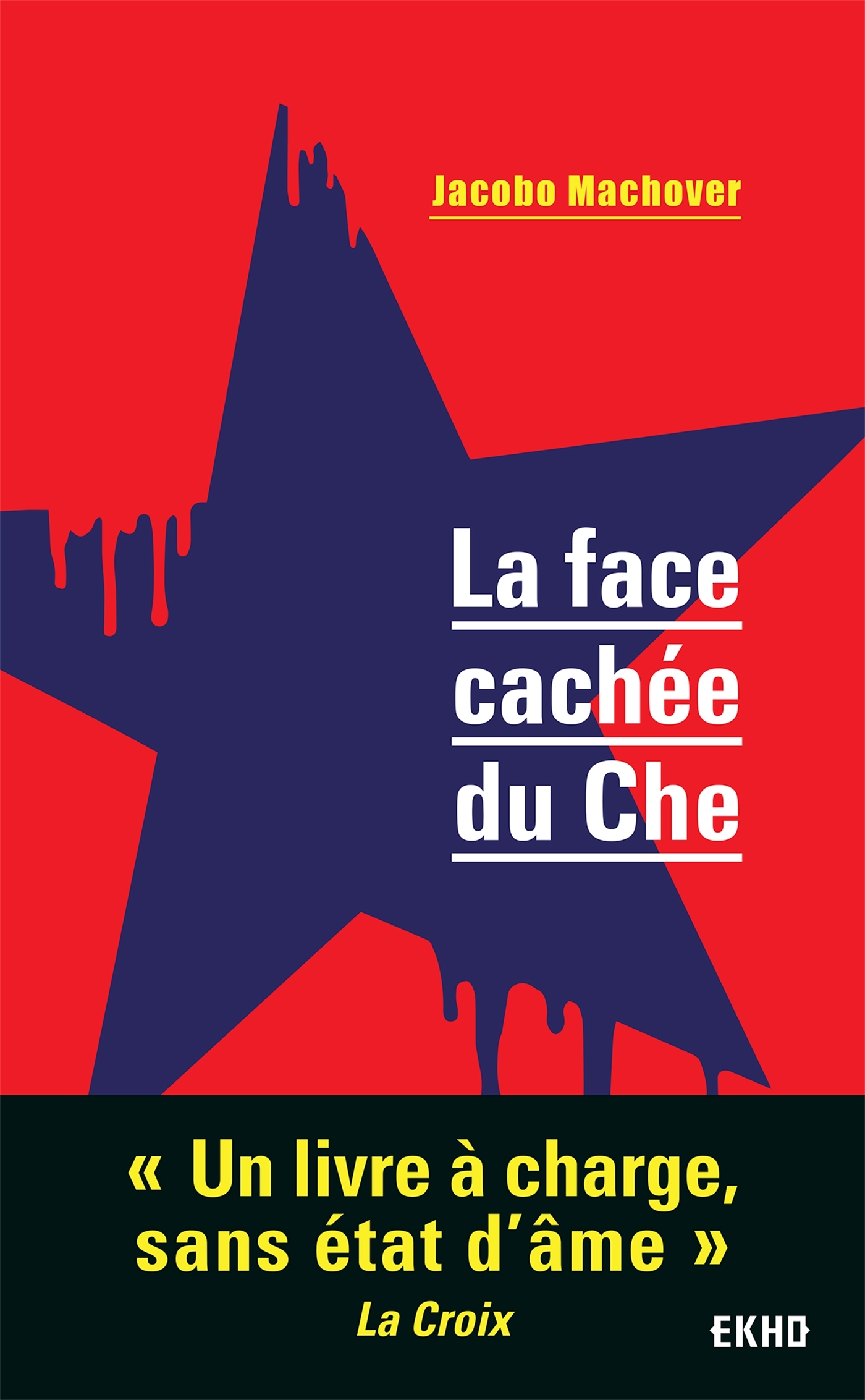 La face cachée du Che - Jacobo Machover - DUNOD