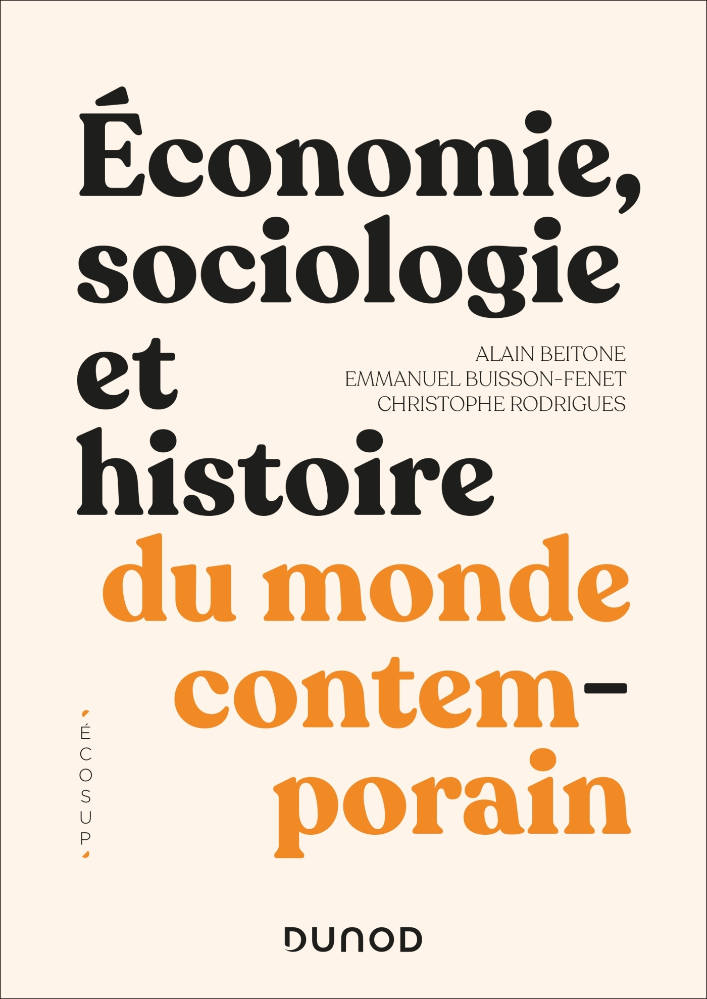 Economie, Sociologie et Histoire du monde contemporain - 4e éd. - Alain Beitone, Christophe Rodrigues, Emmanuel Buisson-Fenet - DUNOD