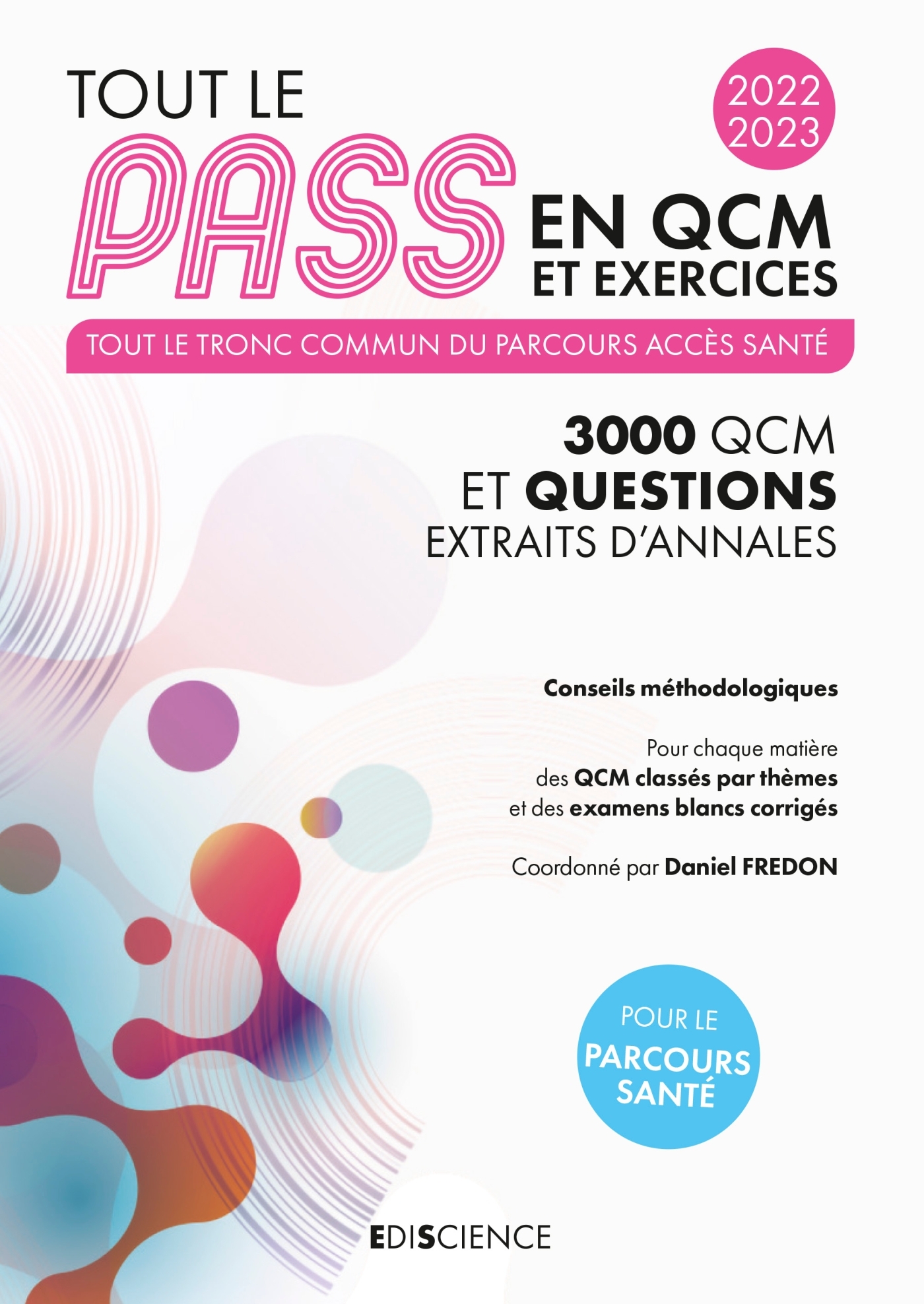 Tout le PASS en QCM et exercices 2022-2023 - Daniel Fredon, Alexandre Fradagrada, Gilles Furelaud, Michel MÉTROT, Arnaud Géa, Laurence Sebellin, Fabienne LABILLOY CASTERAS, Simon Beaumont, Jérôme Carletto - EDISCIENCE