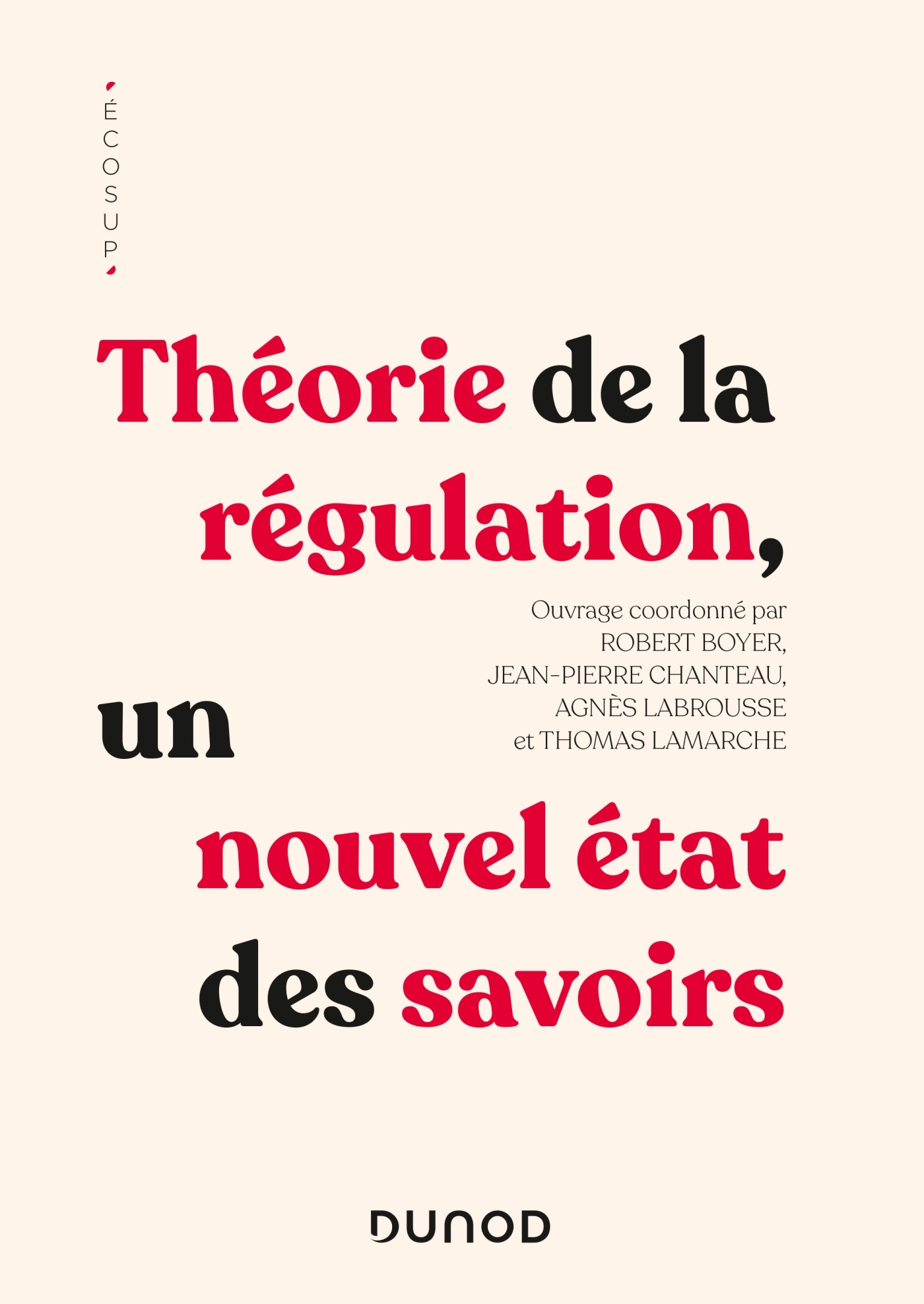 Théorie de la régulation - Robert Boyer, Jean-Pierre Chanteau, Agnès Labrousse, Thomas Lamarche - DUNOD