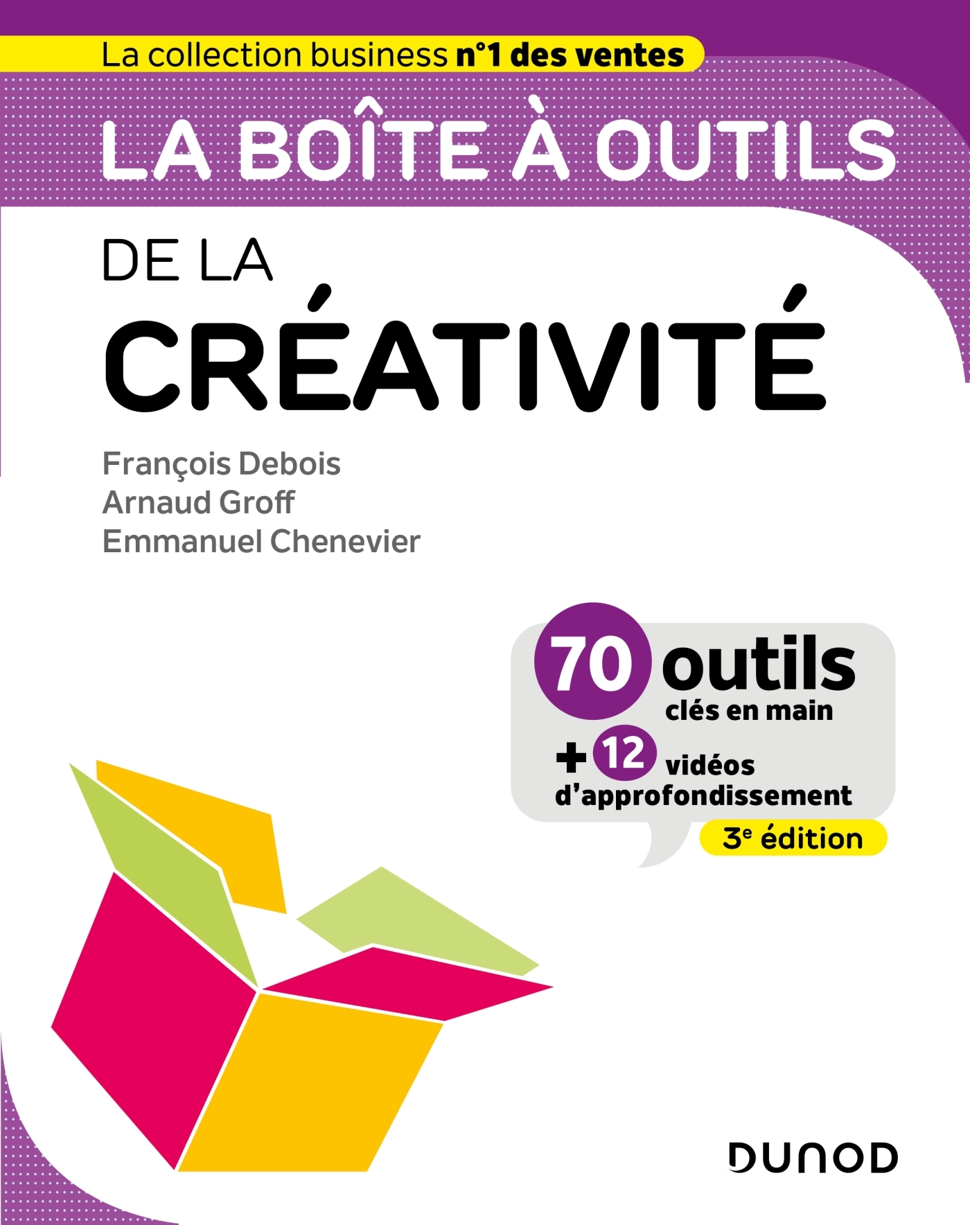 La Boîte à outils de la créativité - 3e éd. - François Debois, Arnaud Groff, Emmanuel Chenevier - DUNOD