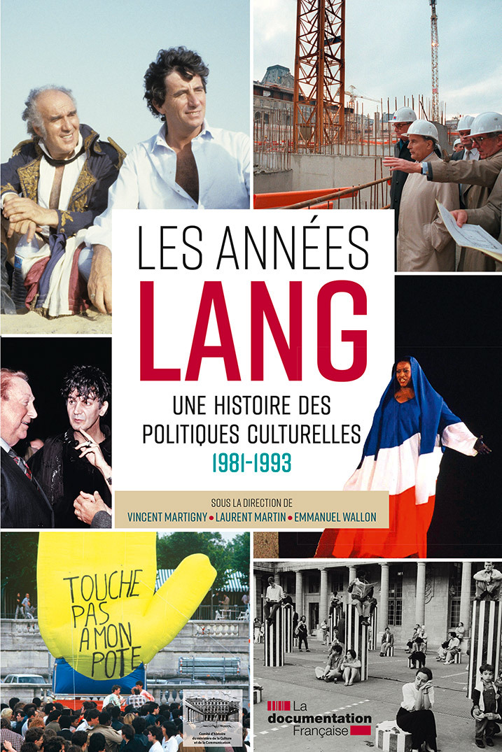 Les années Lang -  La Documentation Francaise,  Comite D'Histoire Du Ministère De La Culture, Maryvonne Saint Pulgent,  Collectif D'Auteurs,  Collectif, Laurent Martin, Vincent Martigny, Emmanuel Wallon - DOC FRANCAISE