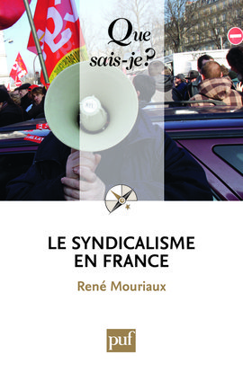 Le syndicalisme en France - René Mouriaux - QUE SAIS JE