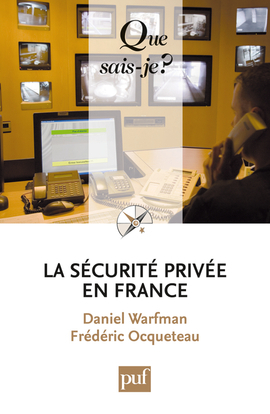 La sécurité privée en France - Daniel Warfman, Frédéric Ocqueteau - QUE SAIS JE