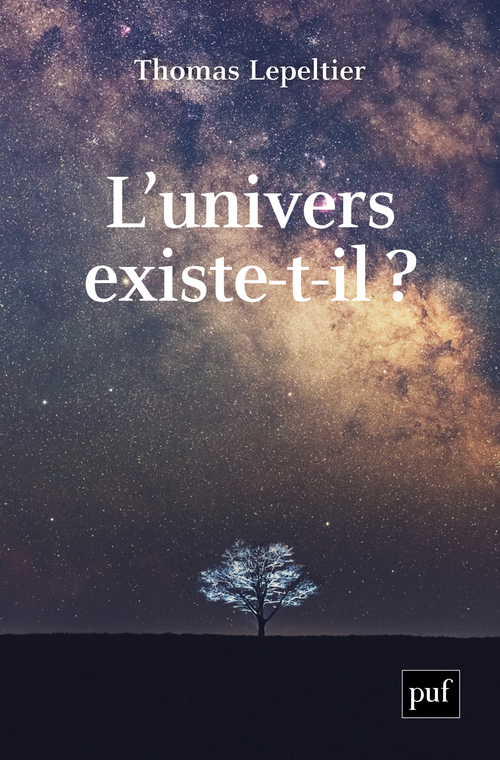 L'univers existe-t-il ? - Thomas Lepeltier - PUF