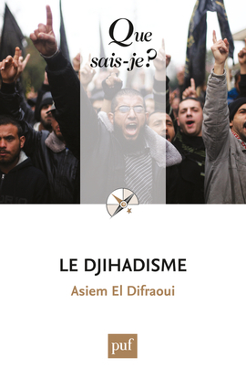 Le djihadisme - Asiem El Difraoui - QUE SAIS JE