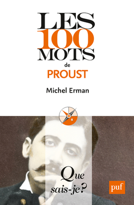 Les 100 mots de Proust - Michel Erman - QUE SAIS JE