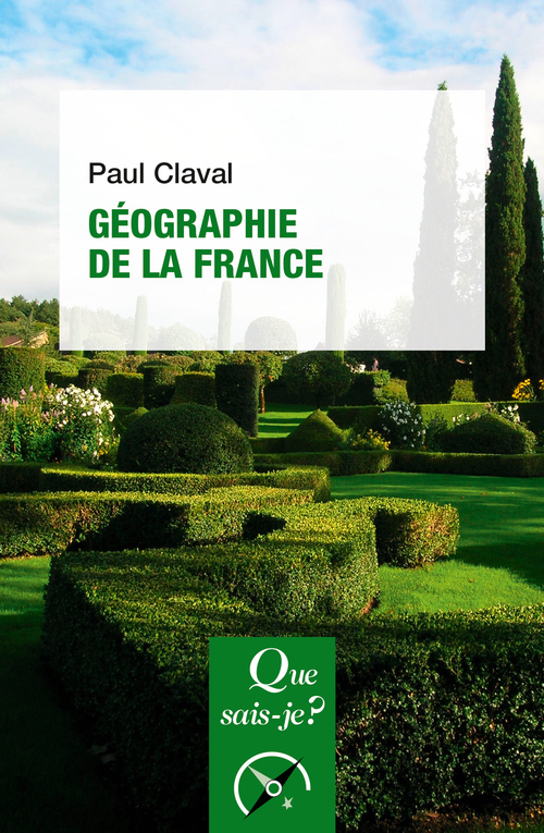 Géographie de la France - Paul Claval - QUE SAIS JE