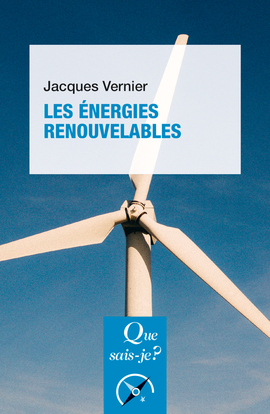 Les énergies renouvelables - Jacques Vernier - QUE SAIS JE