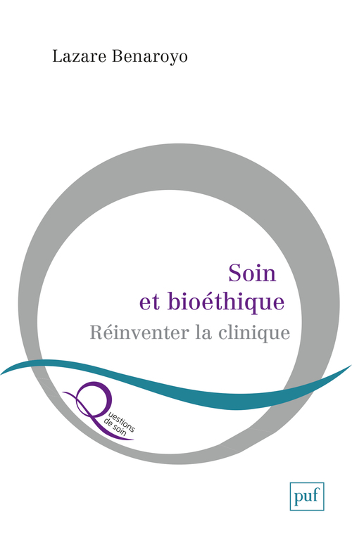 Soin et bioéthique - Lazare Benaroyo - PUF