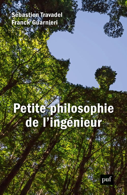 Petite philosophie de l'ingénieur - Sébastien Travadel, Franck Guarnieri - PUF