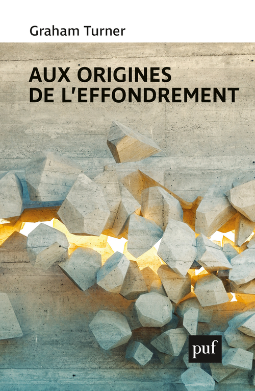 Aux origines de l'effondrement - Gabriel Salerno, Graham Turner - PUF Aux origines de l'effondrement - Gabriel Salerno, Graham Turner - PUF