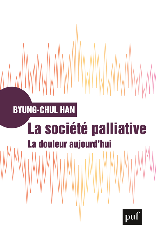 La société palliative - Byung-Chul Han - PUF