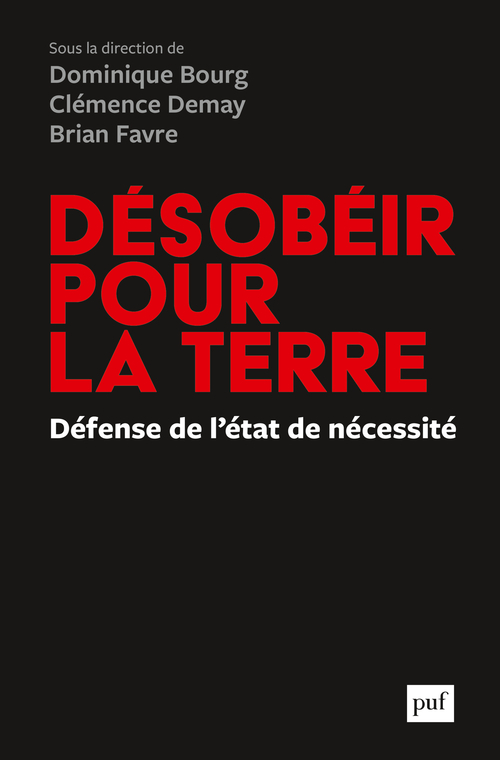 Désobéir pour la Terre -  Collectif, Dominique Bourg, Clémence Demay, Brian Favre - PUF