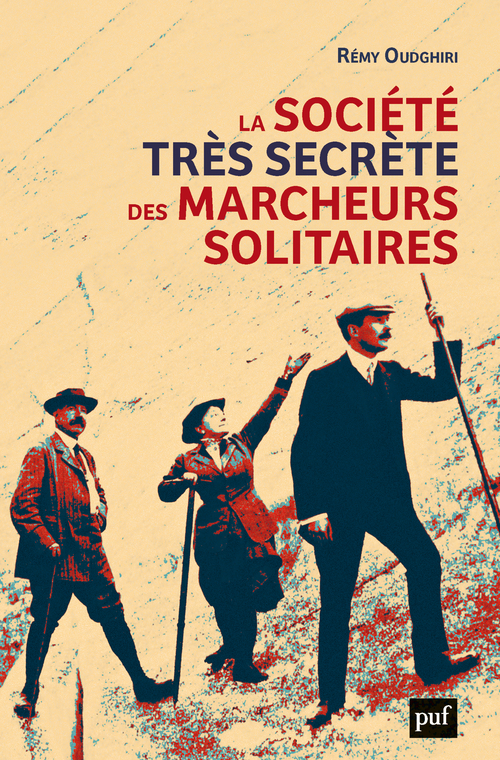 La société très secrète des marcheurs solitaires - Rémy Oudghiri - PUF