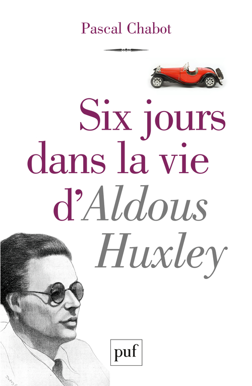 Six jours dans la vie d'Aldous Huxley - Pascal Chabot - PUF