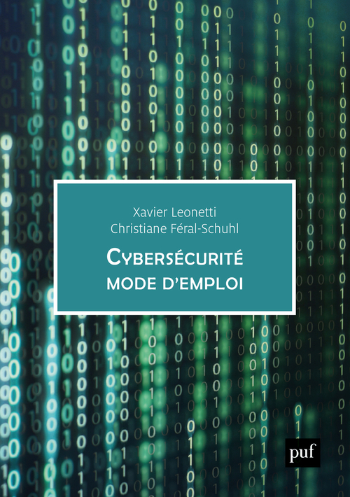 Cybersécurité, mode d'emploi - Christiane Féral-Schuhl, Xavier Leonetti - PUF