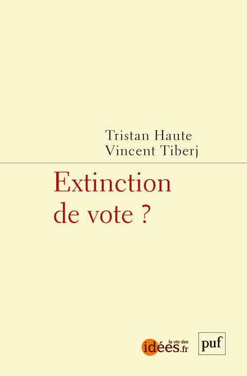 Extinction de vote ? -  Haute tristan/tiberj vincent (dir), Vincent Tiberj, Tristan Haute, Vincent Tiberi - PUF