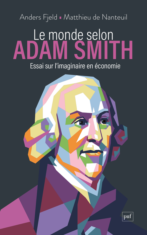 Le monde selon Adam Smith - Matthieu de Nanteuil, Anders Fjeld - PUF