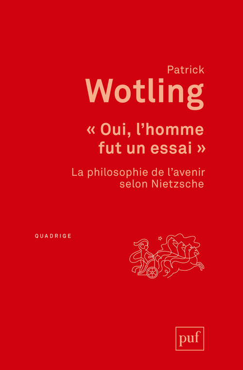 « Oui, l'homme fut un essai » - Patrick WOTLING - PUF