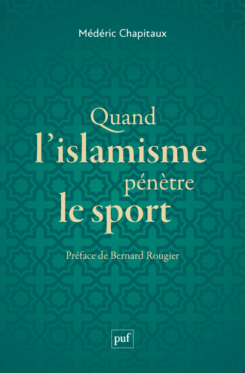 Quand l'islamisme pénètre le sport - Médéric Chapitaux - PUF