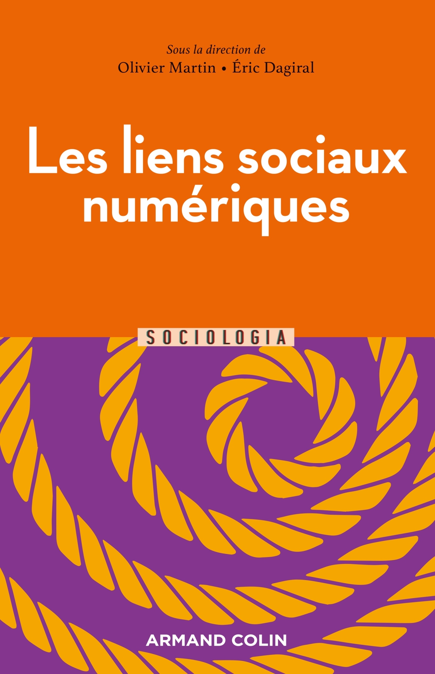 Les liens sociaux numériques - Olivier Martin, Éric Dagiral, Olivier Beraud Martin, Éric Dagiral - ARMAND COLIN