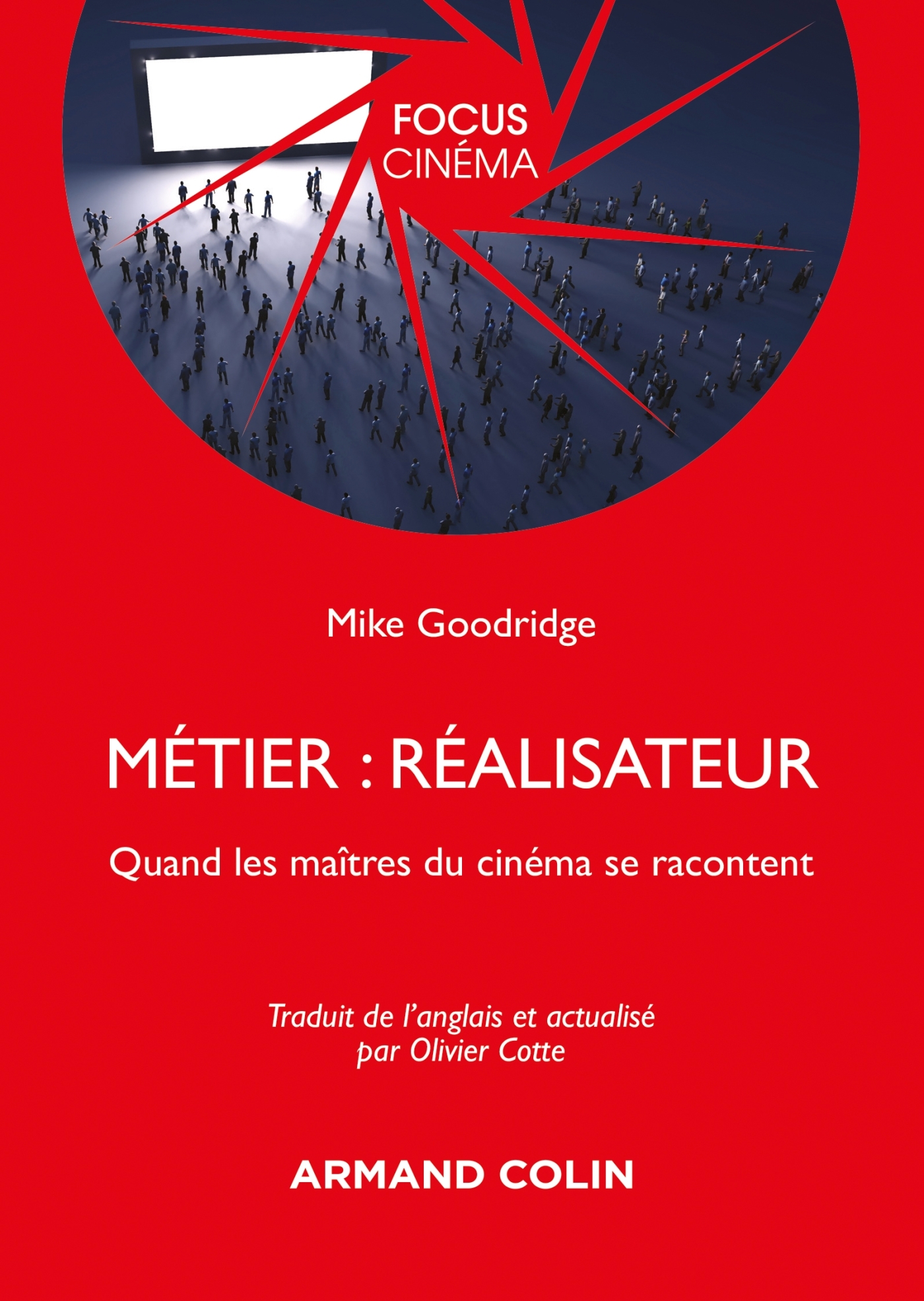 Métier : Réalisateur - Quand les maîtres du cinéma se racontent - Mike Goodridge - ARMAND COLIN