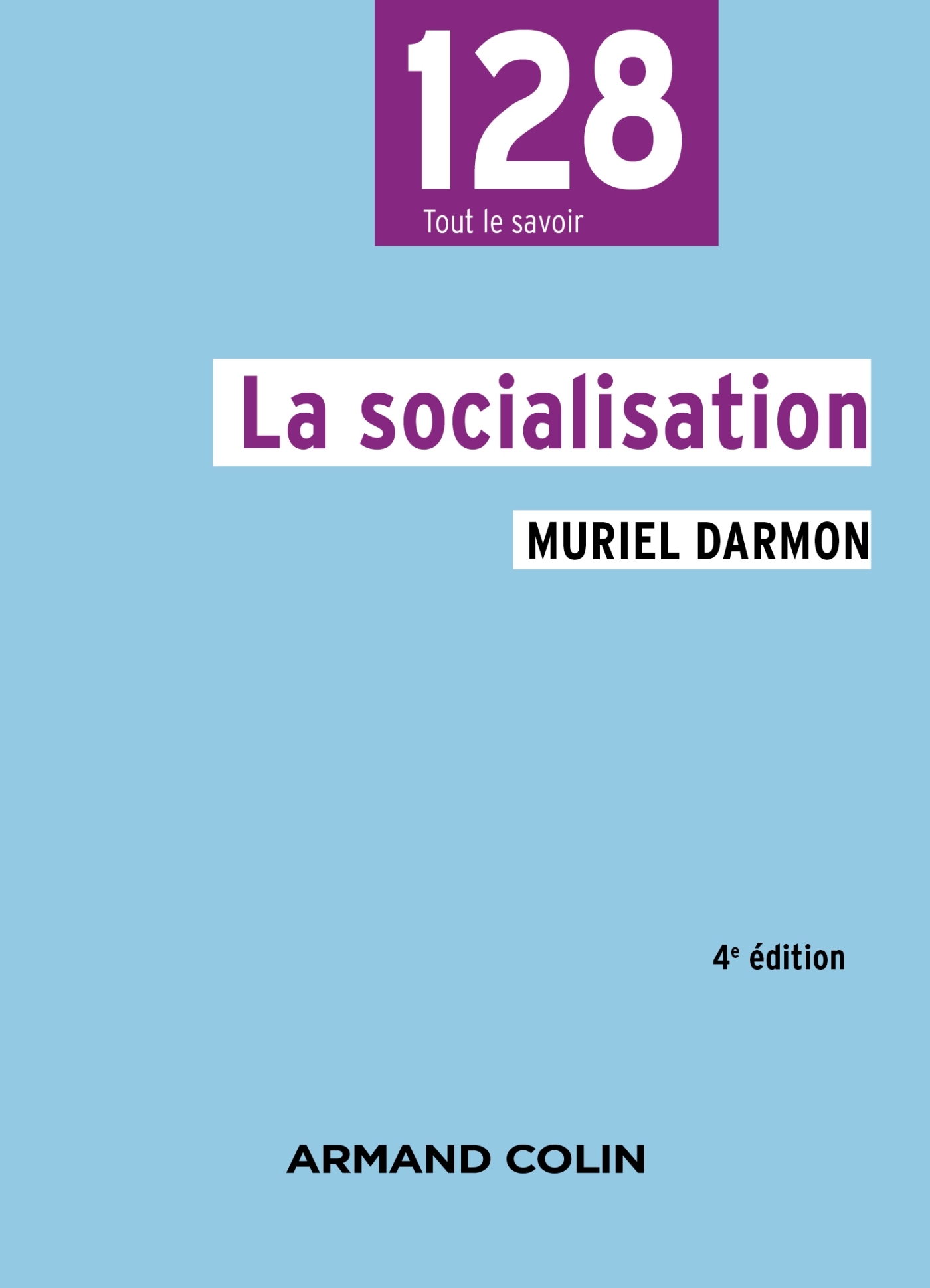 La socialisation - 4e éd. - Muriel Darmon - ARMAND COLIN