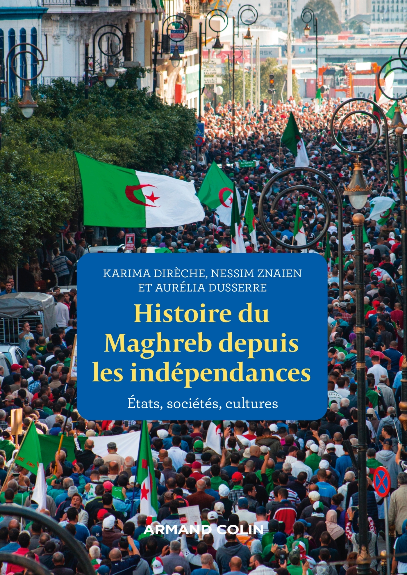 Histoire du Maghreb depuis les indépendances - Karima Dirèche, Aurelia Dusserre, Nessim Znaien - ARMAND COLIN