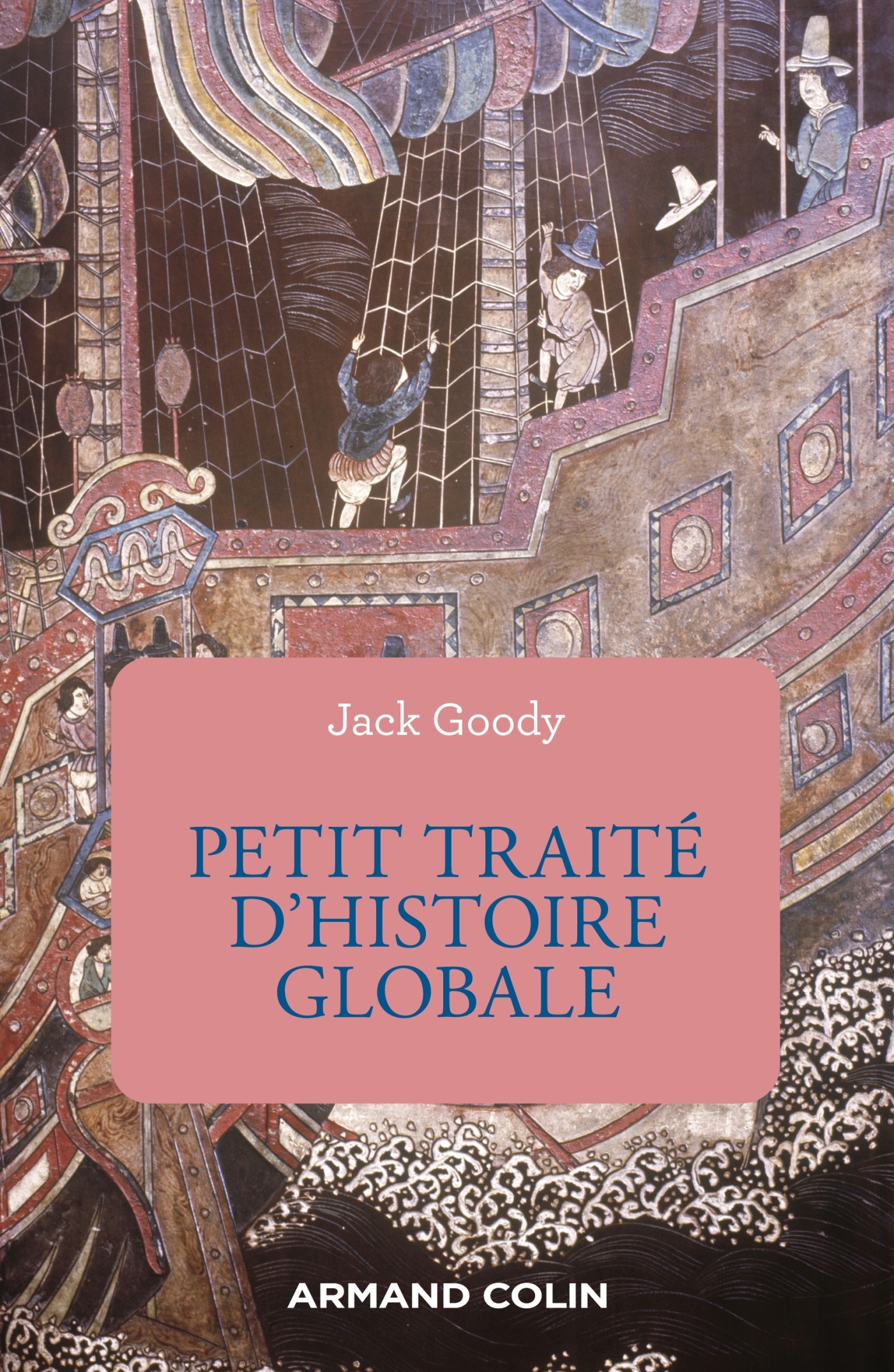 Petit traité d'histoire globale - Jack Goody - ARMAND COLIN