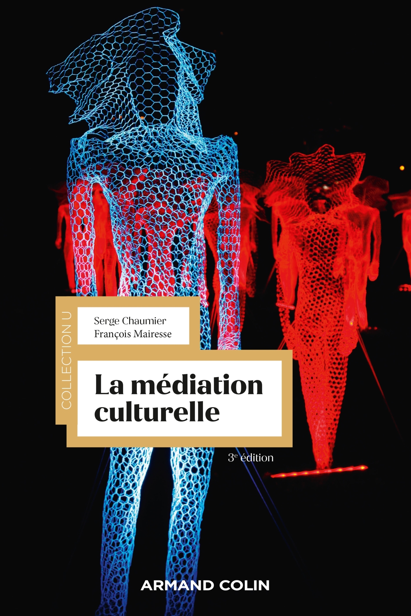 La médiation culturelle - 3e éd. - Serge Chaumier, François Mairesse - ARMAND COLIN