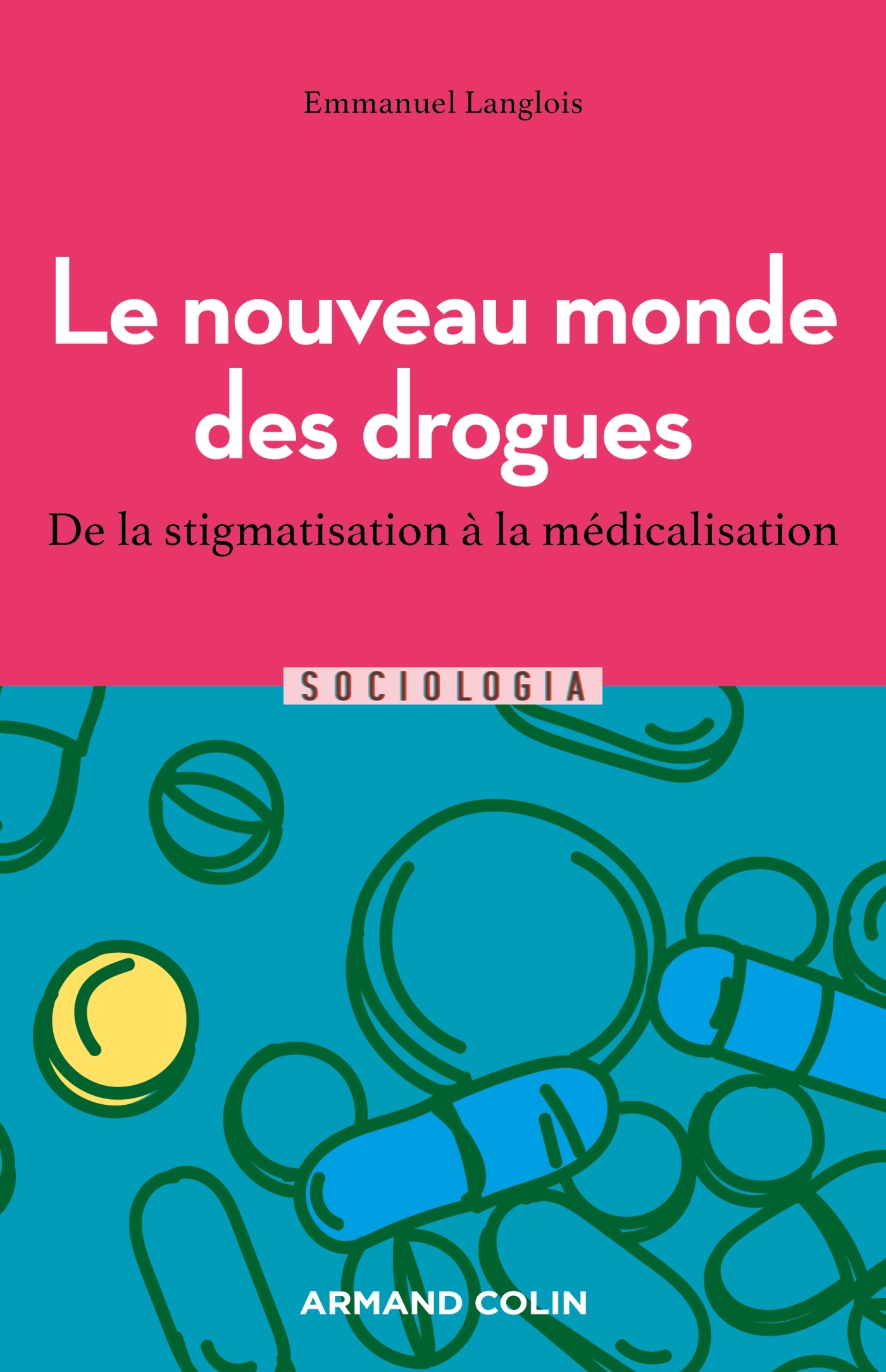 Le nouveau monde des drogues - Emmanuel Langlois - ARMAND COLIN