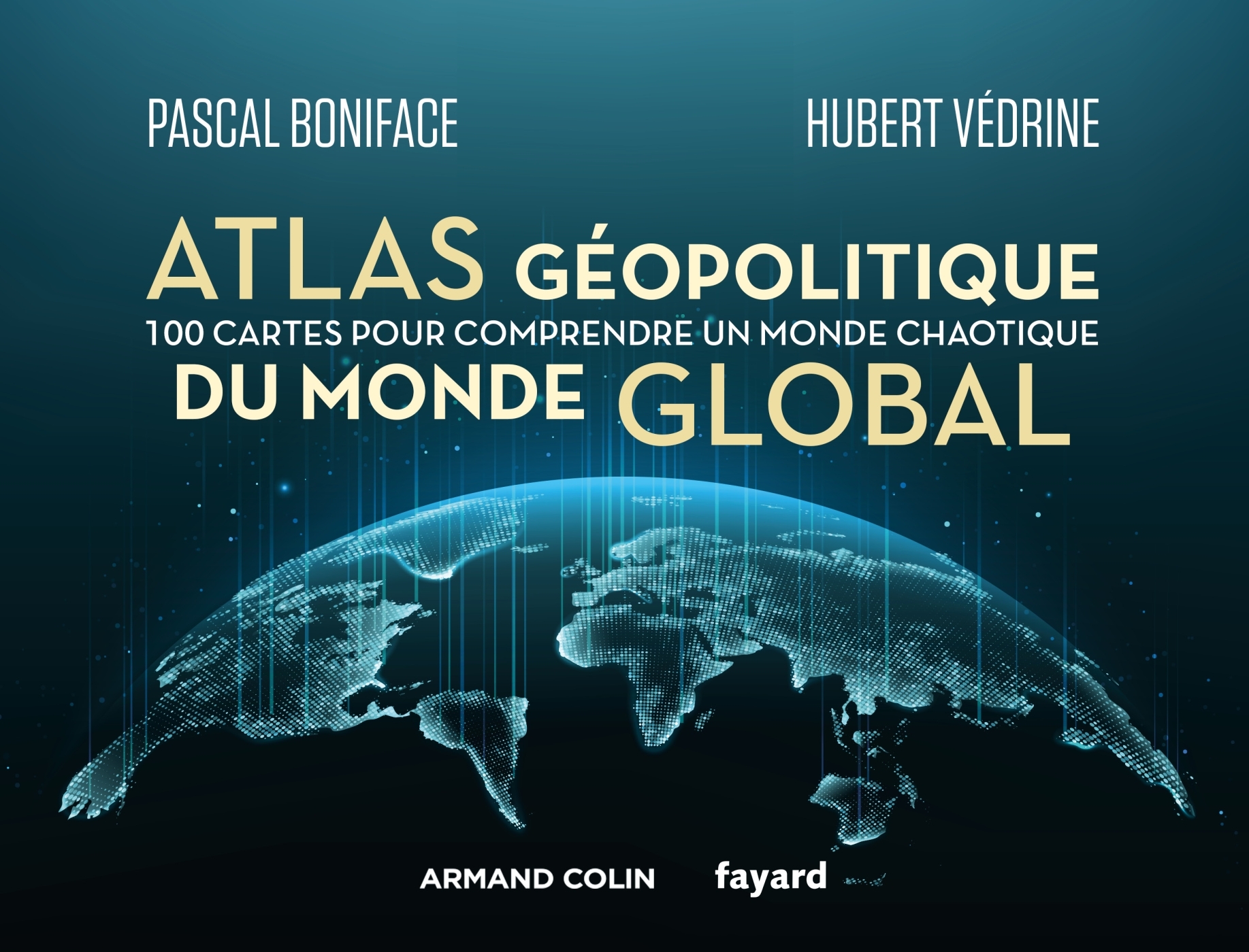 Atlas géopolitique du monde global - Pascal Boniface, Hubert Védrine - ARMAND COLIN