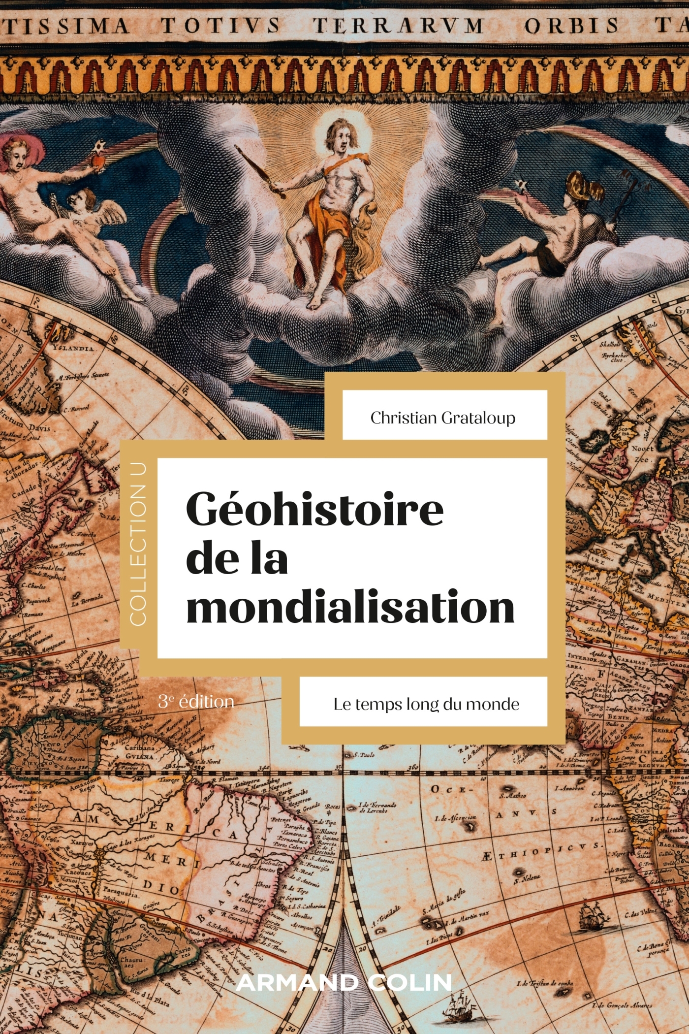 Géohistoire de la mondialisation - 3e éd. - Christian Grataloup - ARMAND COLIN