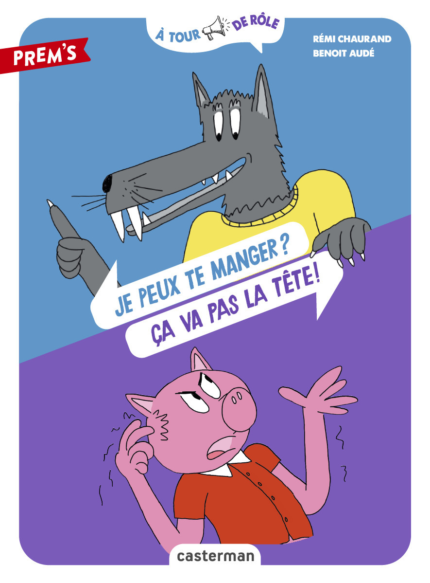 À tour de rôle - Je peux te manger ? Ça va pas la tête ! - Rémi Chaurand, Benoit Audé - CASTERMAN