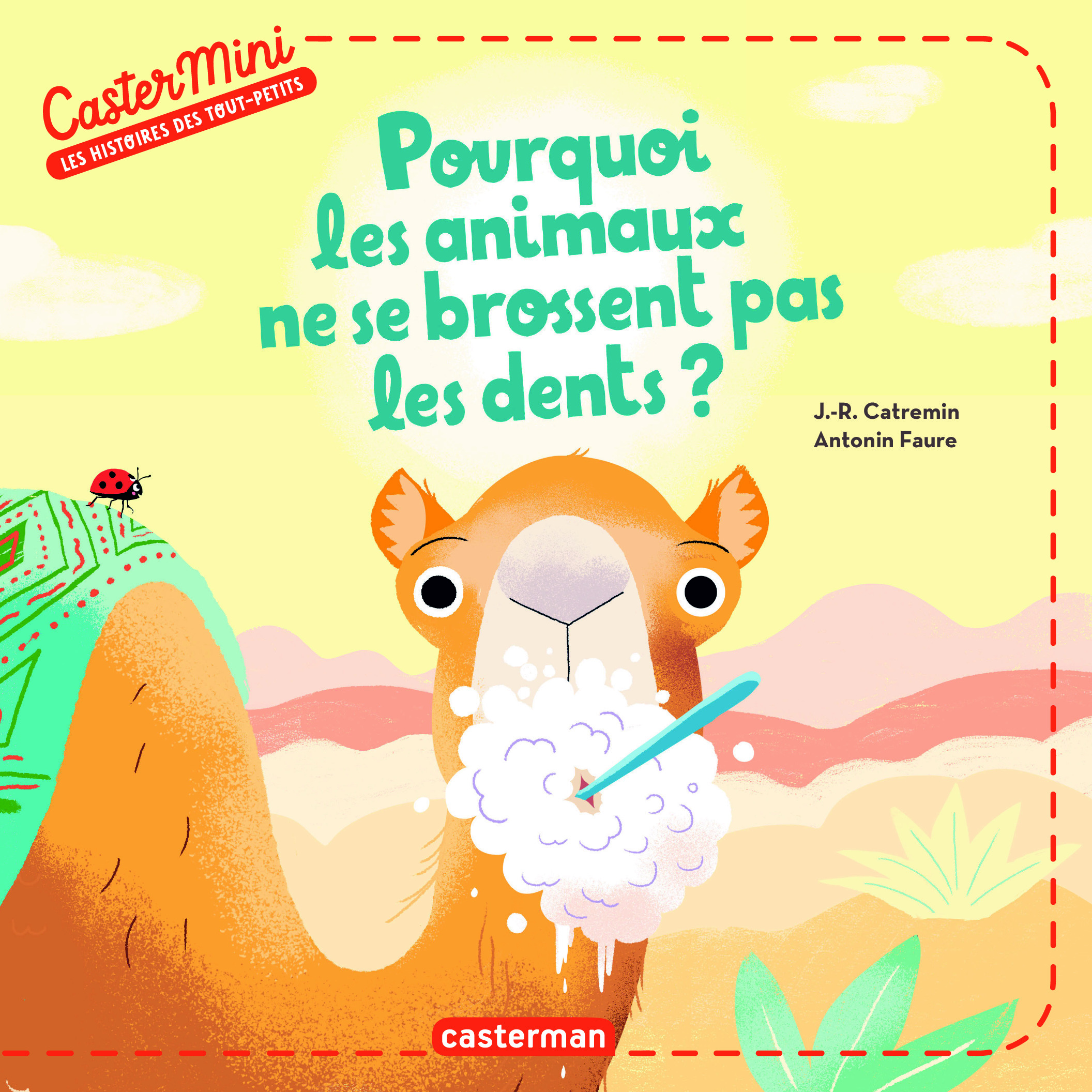 Castermini - Pourquoi les animaux ne se brossent pas les dents ? - Raphaël Martin, Justine de Lagausie, Antonin Faure - CASTERMAN