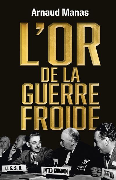 L'OR DE LA GUERRE FROIDE - Arnaud Manas,  Manas arnaud - CERF