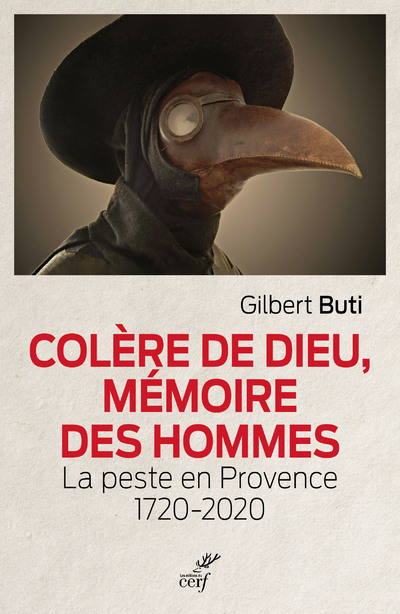 COLERE DE DIEU, MEMOIRE DES HOMMES - LA PESTE EN PROVENCE 1720-2020 - Gilbert Buti,  Buti Gilbert - CERF