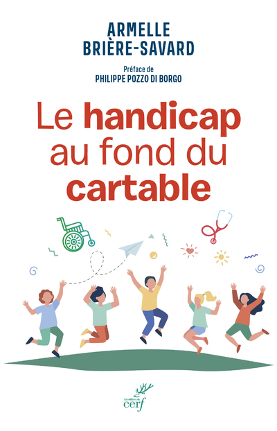 LE HANDICAP AU FOND DU CARTABLE - Armelle Briere-Savard,  BRIERE-SAVARD ARMELLE,  POZZO DI BORGO PHILIPPE - CERF