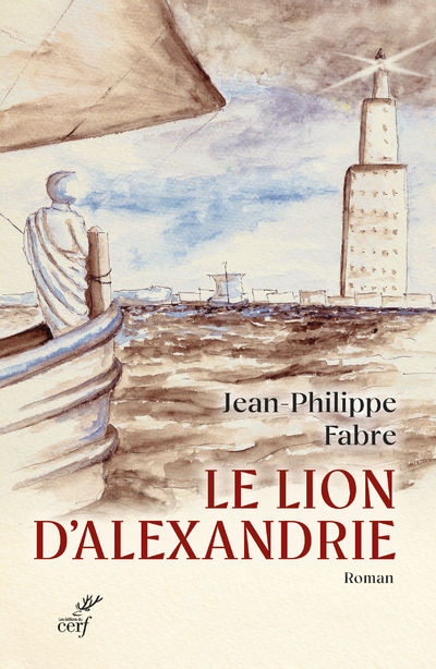 LE LION D'ALEXANDRIE - LE VOYAGE INOUI OU MARC INVENTA L'EVANGILE - Jean-Philippe Fabre, FABRE JEAN-PHILIPPE, DELACOUR GILLES - CERF LE LION D'ALEXANDRIE - LE VOYAGE INOUI OU MARC INVENTA L'EVANGILE - Jean-Philippe Fabre, FABRE JEAN-PHILIPPE, DELACOUR GILLES - CERF