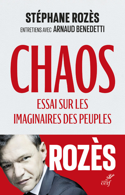 CHAOS - ESSAI SUR LES IMAGINAIRES DES PEUPLES - Stéphane Rozes, Arnaud Benedetti,  BENEDETTI ARNAUD,  ROZES STEPHANE - CERF